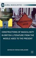 Constructions of Masculinity in British Literature from the Middle Ages to the Present