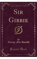 Sir Gibbie, Vol. 1 of 2 (Classic Reprint)