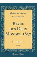 Revue Des Deux Mondes, 1837, Vol. 9 (Classic Reprint)