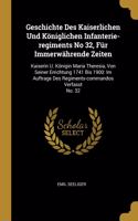 Geschichte Des Kaiserlichen Und Königlichen Infanterie-regiments No 32, Für Immerwährende Zeiten