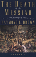 Death of the Messiah, from Gethsemane to the Grave, Volume 1: A Commentary on the Passion Narratives in the Four Gospels