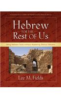 Hebrew for the Rest of Us: Using Hebrew Tools Without Mastering Biblical Hebrew