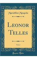 Leonor Telles, Vol. 2 (Classic Reprint)