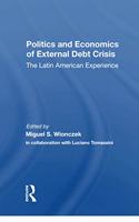 Politics And Economics Of External Debt Crisis