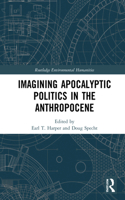 Imagining Apocalyptic Politics in the Anthropocene