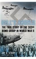 Hell's Angels: The True Story of the 303rd Bomb Group in World War II