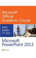 77-422 Microsoft PowerPoint 2013: Mos Exam 77-422