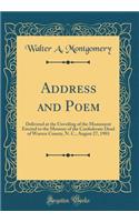 Address and Poem: Delivered at the Unveiling of the Monument Erected to the Memory of the Confederate Dead of Warren County, N. C., August 27, 1903 (Classic Reprint)