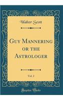 Guy Mannering or the Astrologer, Vol. 2 (Classic Reprint)