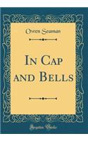 In Cap and Bells (Classic Reprint)