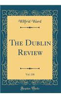 The Dublin Review, Vol. 138 (Classic Reprint)
