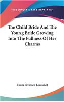 Child Bride And The Young Bride Growing Into The Fullness Of Her Charms