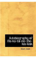 Autobiography of Ma-Ka-Tai-Me-She-Kia-Kiak