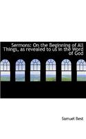 Sermons: On the Beginning of All Things, as Revealed to Us in the Word of God (Large Print Edition)