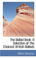 The Ballad Book: A Selection of the Choicest British Ballads