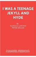I Was a Teenage Jekyll and Hyde