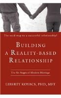 Building a Reality-Based Relationship: The Six Stages of Modern Marriage