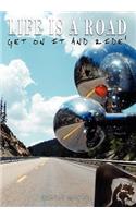 Life is a Road, Get on it and Ride!