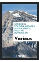 Stories by Foreign Authors: Polish, Greek, Belgian, Hungarian