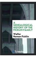 A Genealogical History of the Ficklin Family