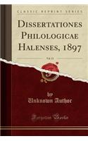 Dissertationes Philologicae Halenses, 1897, Vol. 13 (Classic Reprint)