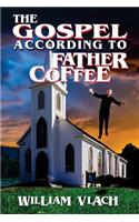The Gospel According to Father Coffee