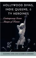 Hollywood Divas, Indie Queens, and TV Heroines: Contemporary Screen Images of Women(304)