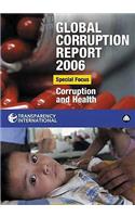 Global Corruption Report 2006: Special Focus: Corruption and Health
