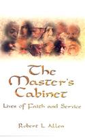The Master's Cabinet: Lives of Faith and Service: (English)