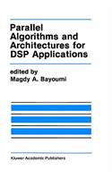 Parallel Algorithms and Architectures for DSP Applications