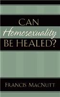 Can Homosexuality Be Healed?