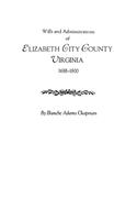 Wills and Administrations of Elizabeth City County, Virginia 1688-1800