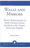 Walls and Mirrors: Western Representations of Really Existing German in the German Democratic Republic