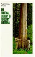 Political Ecology of Forestry in Burma, 1824-1994