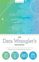 The Data Wrangler's Handbook