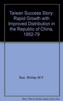 The Taiwan Success Story: Rapid Growith with Improved Distribution in the Republic of China, 1952-1979