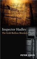 Inspector Hadley - The Gold Bullion Murders