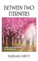 Between Two Eternities