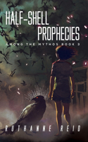 Half-Shell Prophecies: Book 3