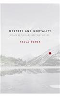 Mystery and Mortality: Essays on the Sad, Short Gift of Life