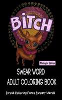 Swear Word Adult Coloring Books: Midnight Edition: Coloring Books for Adults Featuring Stress Relieving and Fancy Swear Word Designs