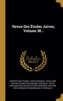 Revue Des Études Juives, Volume 38...