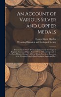 An Account of Various Silver and Copper Medals [microform]