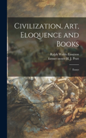 Civilization, Art, Eloquence and Books