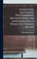 Sequential Quadratic Programming Methods Based on Approximating a Projected Hessian Matrix