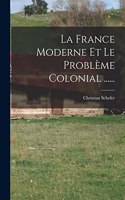 France Moderne Et Le Problème Colonial ......