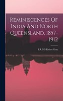 Reminiscences Of India And North Queensland, 1857-1912