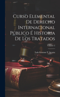 Curso Elemental De Derecho Internacional Público É Historia De Los Tratados; Volume 2