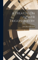 Treatise On Higher Trigonometry