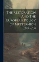 Restoration And The European Policy Of Metternich (1814-20)